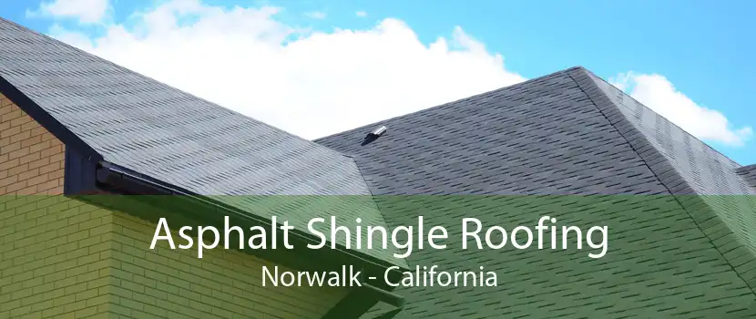 Asphalt Shingle Roofing Norwalk - California